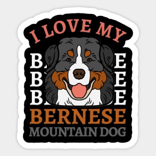 Bernese Mountain Dog Life is better with my dogs Dogs I love all the dogs Sticker